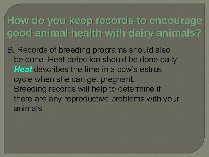 How do you keep records to encourage good animal health with dairy animals? B.