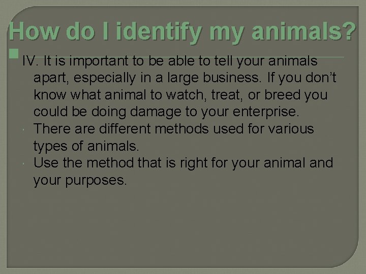 How do I identify my animals? IV. It is important to be able to