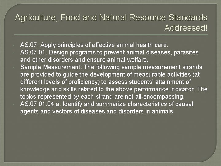 Agriculture, Food and Natural Resource Standards Addressed! AS. 07. Apply principles of effective animal