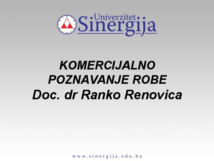 KOMERCIJALNO POZNAVANJE ROBE Doc. dr Ranko Renovica 