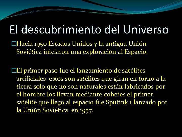 El descubrimiento del Universo �Hacia 1950 Estados Unidos y la antigua Unión Soviética iniciaron