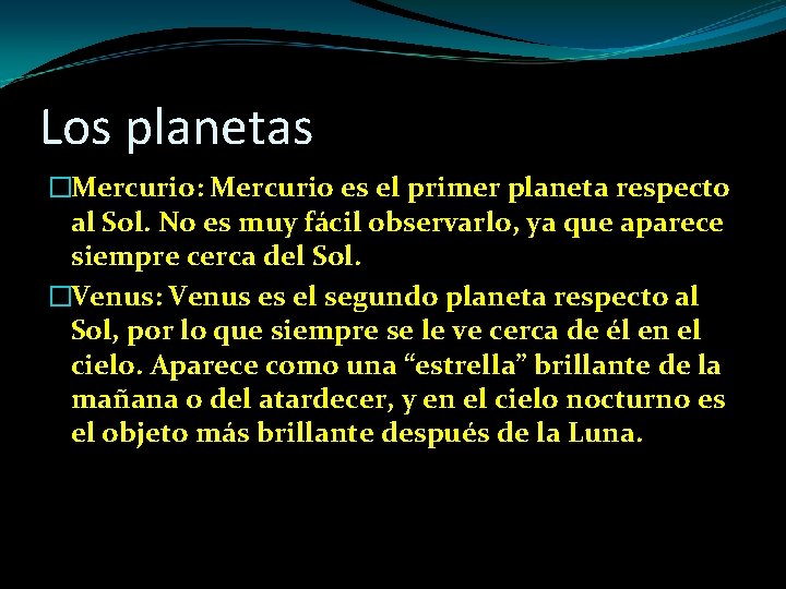 Los planetas �Mercurio: Mercurio es el primer planeta respecto al Sol. No es muy