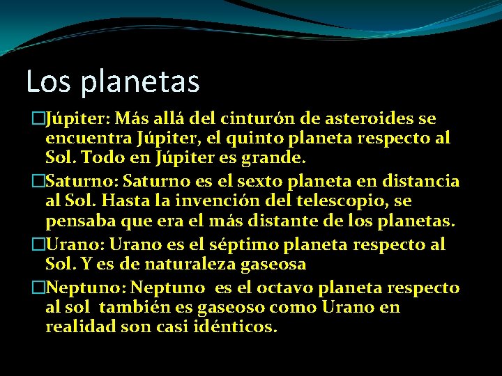 Los planetas �Júpiter: Más allá del cinturón de asteroides se encuentra Júpiter, el quinto