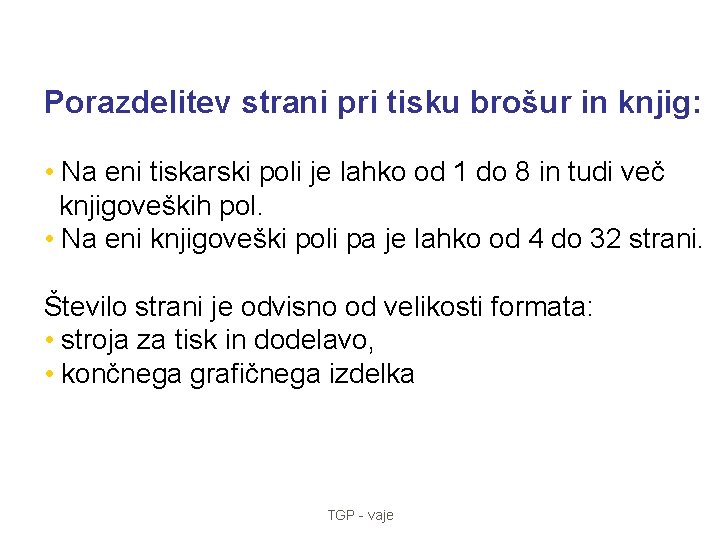 Porazdelitev strani pri tisku brošur in knjig: • Na eni tiskarski poli je lahko