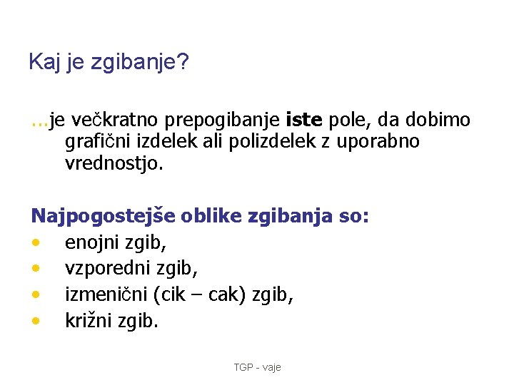 Kaj je zgibanje? . . . je večkratno prepogibanje iste pole, da dobimo grafični