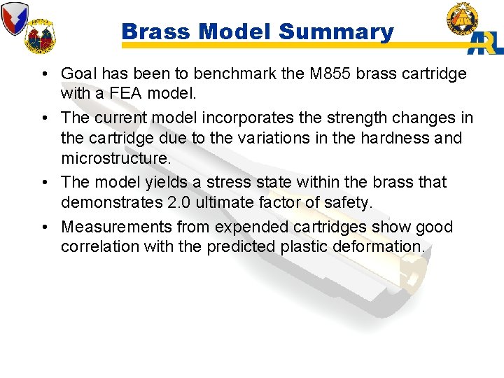 Brass Model Summary • Goal has been to benchmark the M 855 brass cartridge