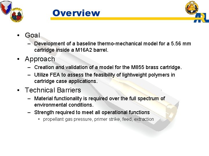 Overview • Goal – Development of a baseline thermo-mechanical model for a 5. 56