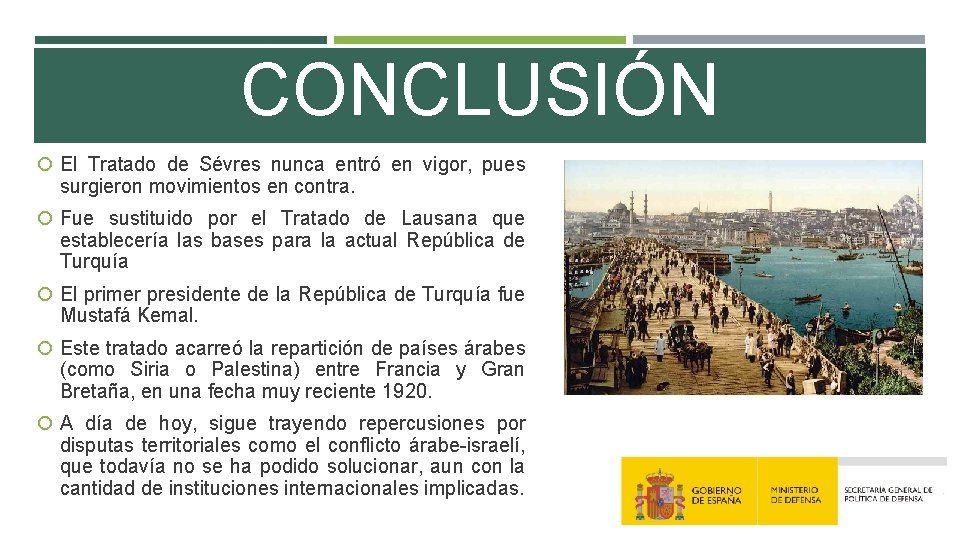 CONCLUSIÓN El Tratado de Sévres nunca entró en vigor, pues surgieron movimientos en contra. CONCLUSIÓN El Tratado de Sévres nunca entró en vigor, pues surgieron movimientos en contra.