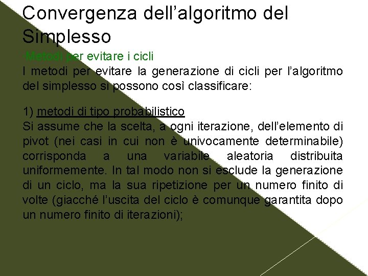 Convergenza dell’algoritmo del Simplesso Metodi per evitare i cicli I metodi per evitare la