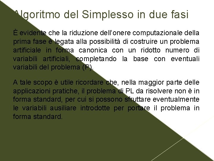 Algoritmo del Simplesso in due fasi È evidente che la riduzione dell’onere computazionale della