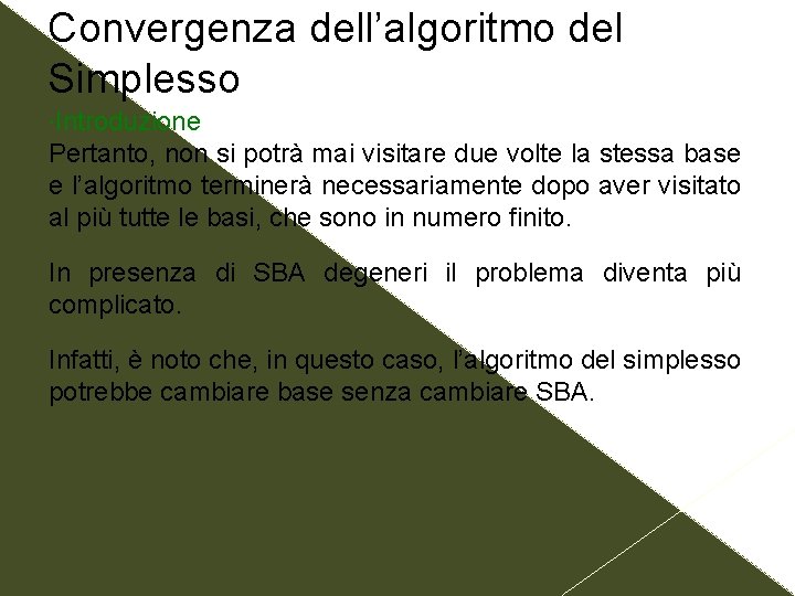 Convergenza dell’algoritmo del Simplesso Introduzione Pertanto, non si potrà mai visitare due volte la