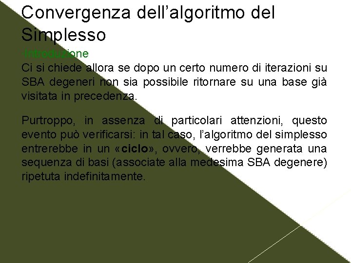Convergenza dell’algoritmo del Simplesso Introduzione Ci si chiede allora se dopo un certo numero