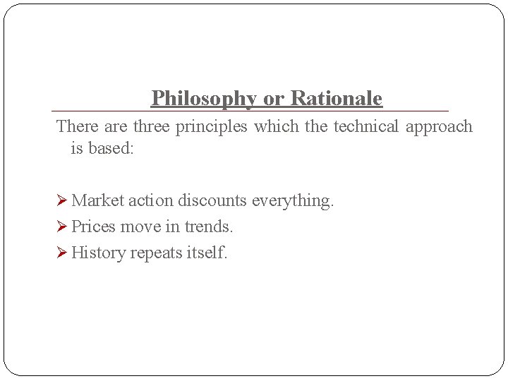 Philosophy or Rationale There are three principles which the technical approach is based: Ø