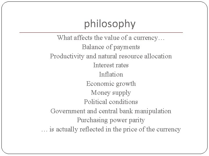 philosophy What affects the value of a currency… Balance of payments Productivity and natural