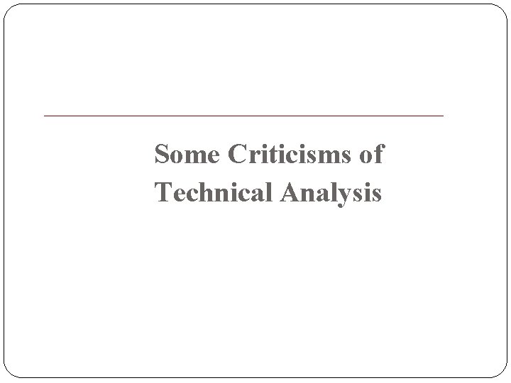 Some Criticisms of Technical Analysis 