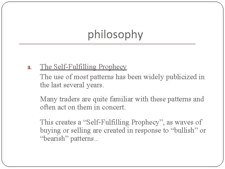 philosophy a. The Self-Fulfilling Prophecy The use of most patterns has been widely publicized