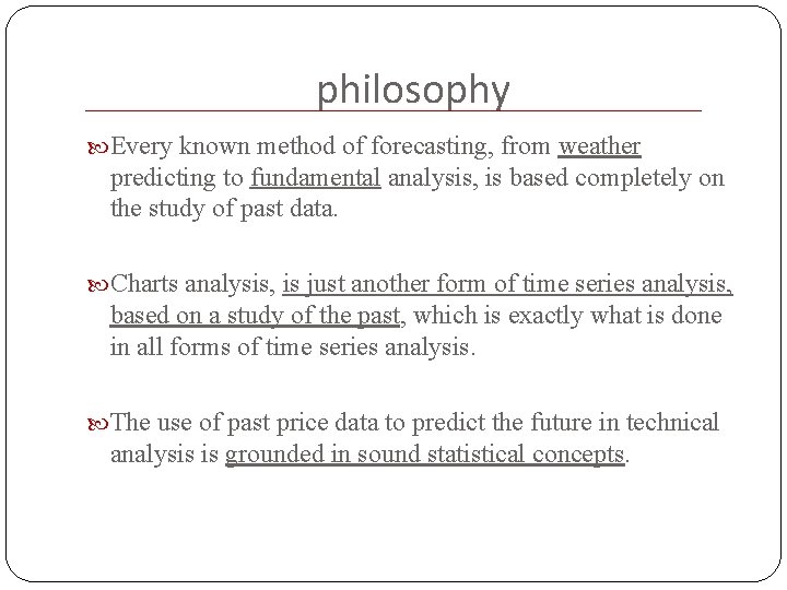 philosophy Every known method of forecasting, from weather predicting to fundamental analysis, is based