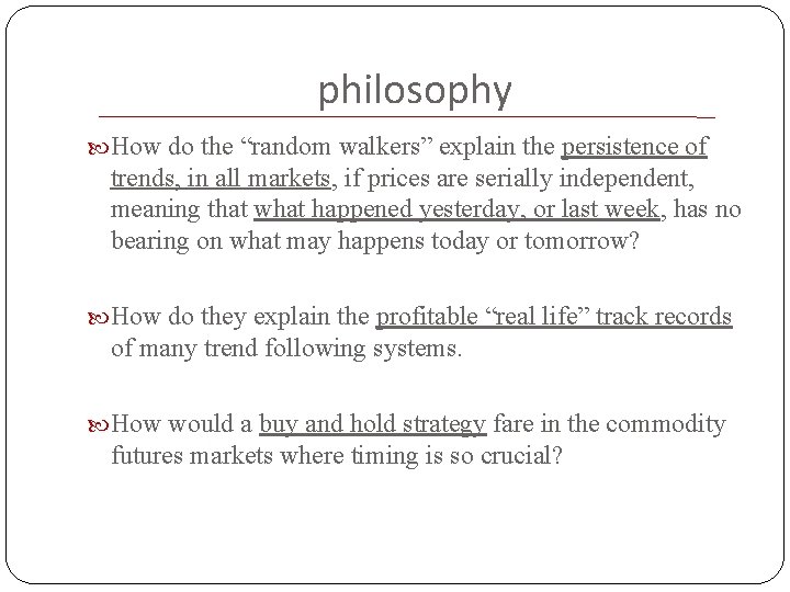 philosophy How do the “random walkers” explain the persistence of trends, in all markets,