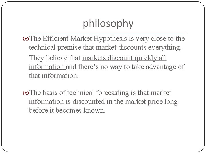 philosophy The Efficient Market Hypothesis is very close to the technical premise that market