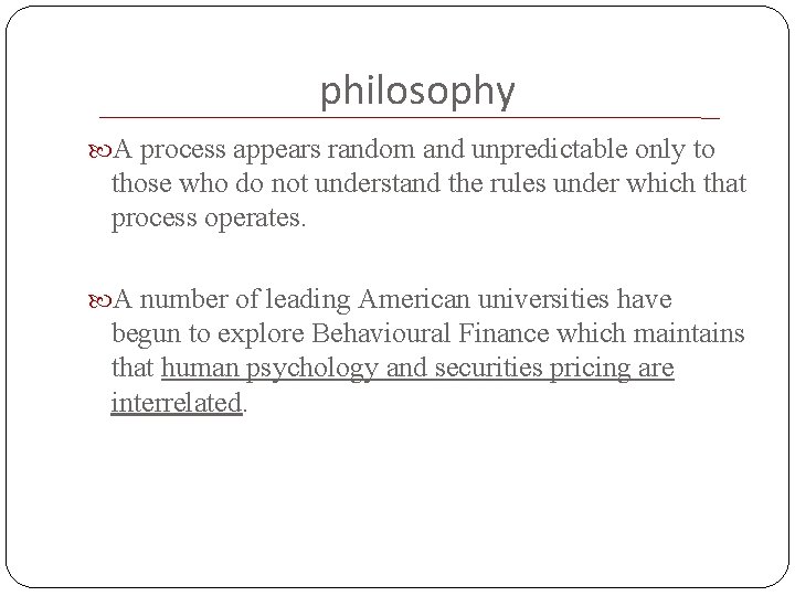 philosophy A process appears random and unpredictable only to those who do not understand