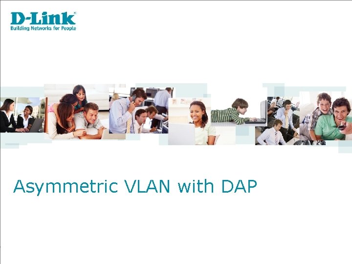 Asymmetric VLAN with DAP 