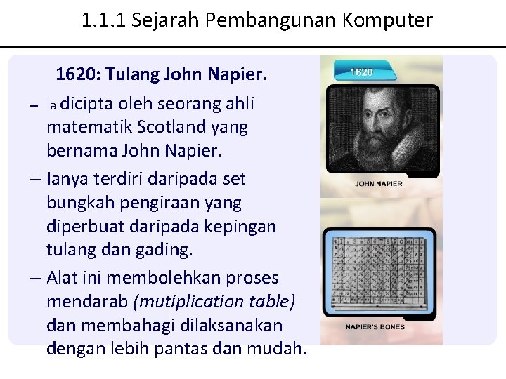 1. 1. 1 Sejarah Pembangunan Komputer 1620: Tulang John Napier. – Ia dicipta oleh 1. 1. 1 Sejarah Pembangunan Komputer 1620: Tulang John Napier. – Ia dicipta oleh