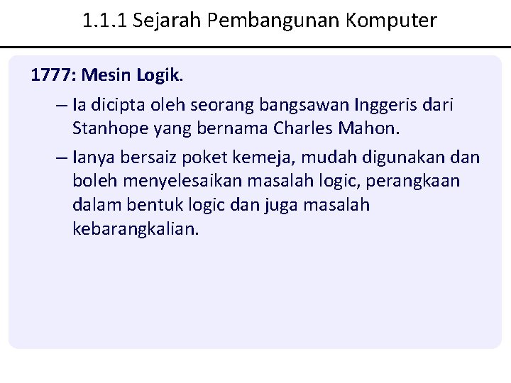1. 1. 1 Sejarah Pembangunan Komputer 1777: Mesin Logik. – Ia dicipta oleh seorang 1. 1. 1 Sejarah Pembangunan Komputer 1777: Mesin Logik. – Ia dicipta oleh seorang