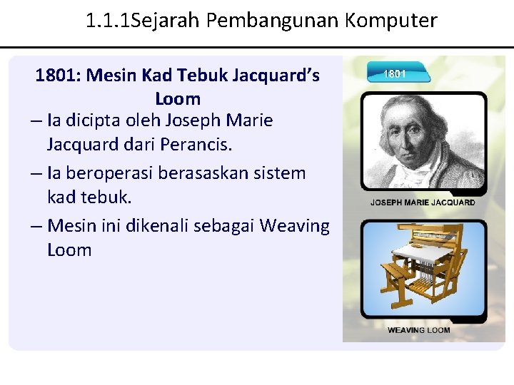 1. 1. 1 Sejarah Pembangunan Komputer 1801: Mesin Kad Tebuk Jacquard’s Loom – Ia 1. 1. 1 Sejarah Pembangunan Komputer 1801: Mesin Kad Tebuk Jacquard’s Loom – Ia