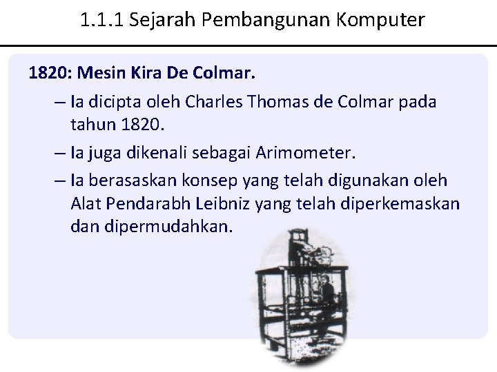 1. 1. 1 Sejarah Pembangunan Komputer 1820: Mesin Kira De Colmar. – Ia dicipta 1. 1. 1 Sejarah Pembangunan Komputer 1820: Mesin Kira De Colmar. – Ia dicipta