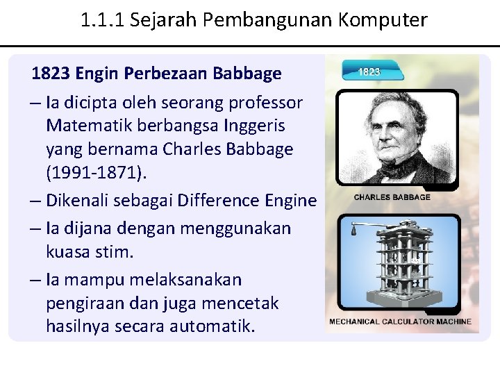 1. 1. 1 Sejarah Pembangunan Komputer 1823 Engin Perbezaan Babbage – Ia dicipta oleh 1. 1. 1 Sejarah Pembangunan Komputer 1823 Engin Perbezaan Babbage – Ia dicipta oleh