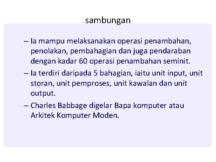 sambungan – Ia mampu melaksanakan operasi penambahan, penolakan, pembahagian dan juga pendaraban dengan kadar sambungan – Ia mampu melaksanakan operasi penambahan, penolakan, pembahagian dan juga pendaraban dengan kadar