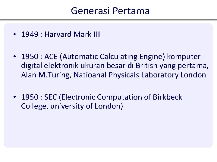 Generasi Pertama • 1949 : Harvard Mark III • 1950 : ACE (Automatic Calculating Generasi Pertama • 1949 : Harvard Mark III • 1950 : ACE (Automatic Calculating