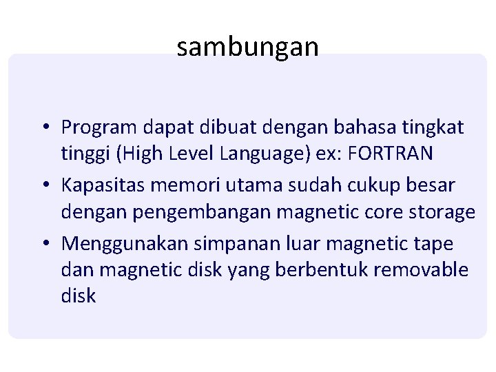 sambungan • Program dapat dibuat dengan bahasa tingkat tinggi (High Level Language) ex: FORTRAN sambungan • Program dapat dibuat dengan bahasa tingkat tinggi (High Level Language) ex: FORTRAN