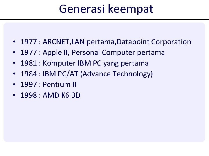Generasi keempat • • • 1977 : ARCNET, LAN pertama, Datapoint Corporation 1977 : Generasi keempat • • • 1977 : ARCNET, LAN pertama, Datapoint Corporation 1977 :