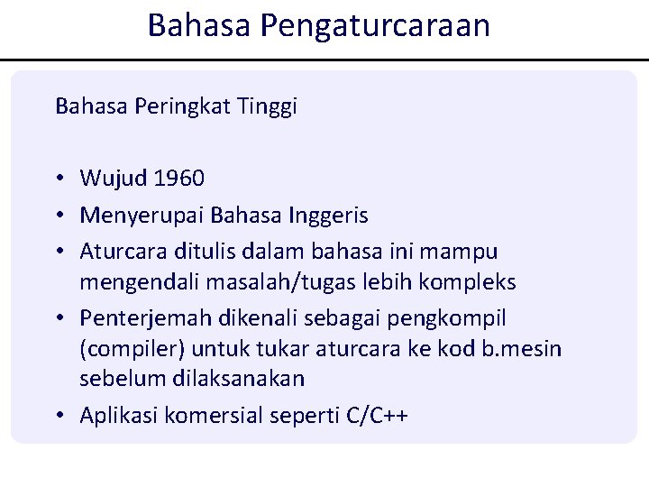 Bahasa Pengaturcaraan Bahasa Peringkat Tinggi • Wujud 1960 • Menyerupai Bahasa Inggeris • Aturcara Bahasa Pengaturcaraan Bahasa Peringkat Tinggi • Wujud 1960 • Menyerupai Bahasa Inggeris • Aturcara