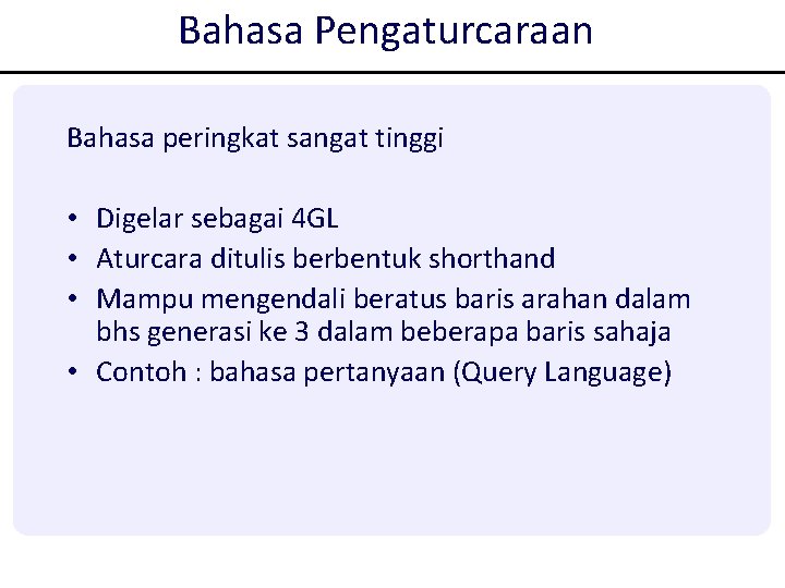 Bahasa Pengaturcaraan Bahasa peringkat sangat tinggi • Digelar sebagai 4 GL • Aturcara ditulis Bahasa Pengaturcaraan Bahasa peringkat sangat tinggi • Digelar sebagai 4 GL • Aturcara ditulis