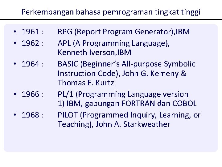 Perkembangan bahasa pemrograman tingkat tinggi • 1961 : • 1962 : • 1964 : Perkembangan bahasa pemrograman tingkat tinggi • 1961 : • 1962 : • 1964 :