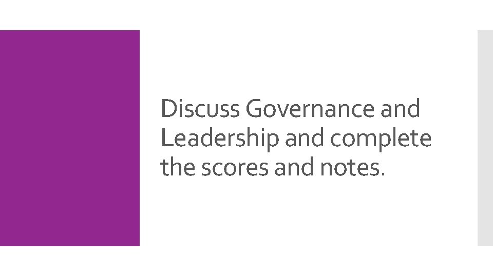 Discuss Governance and Leadership and complete the scores and notes. 