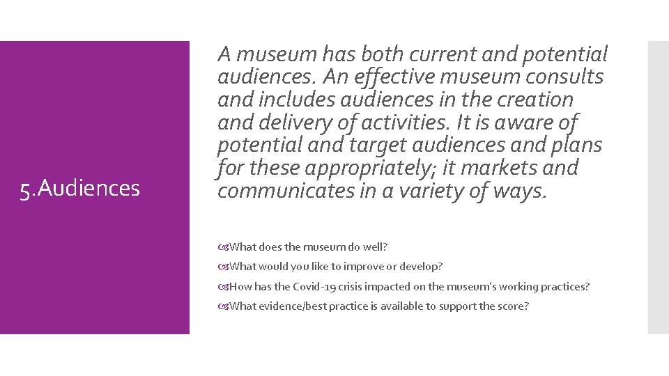 5. Audiences A museum has both current and potential audiences. An effective museum consults