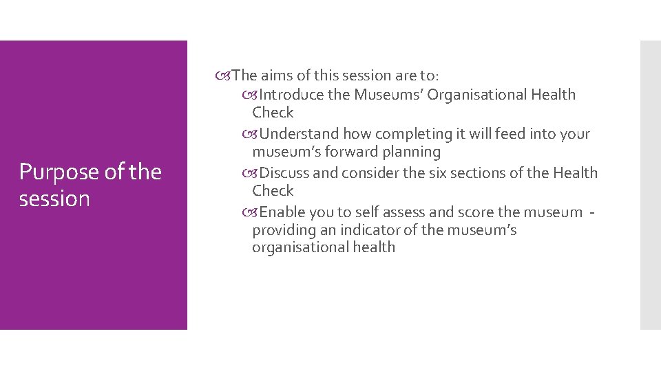 Purpose of the session The aims of this session are to: Introduce the Museums’