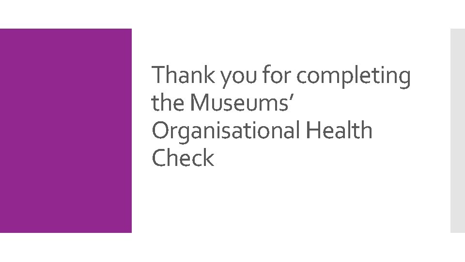 Thank you for completing the Museums’ Organisational Health Check 
