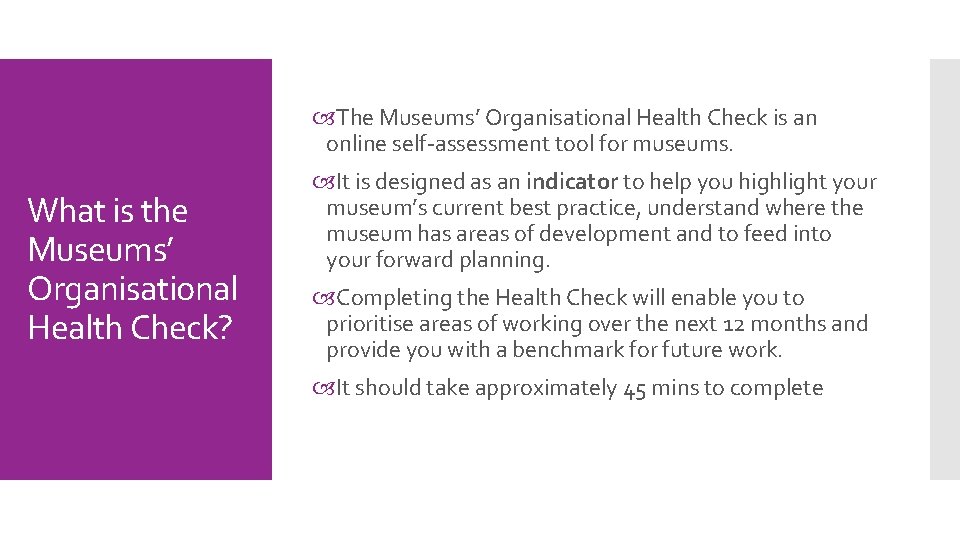  The Museums’ Organisational Health Check is an online self-assessment tool for museums. What