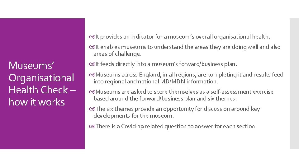  It provides an indicator for a museum’s overall organisational health. It enables museums