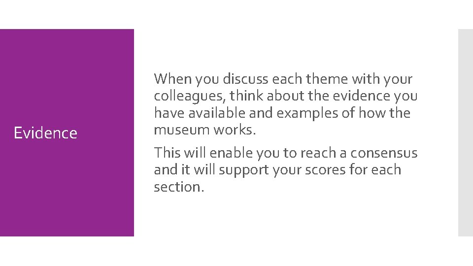 Evidence When you discuss each theme with your colleagues, think about the evidence you