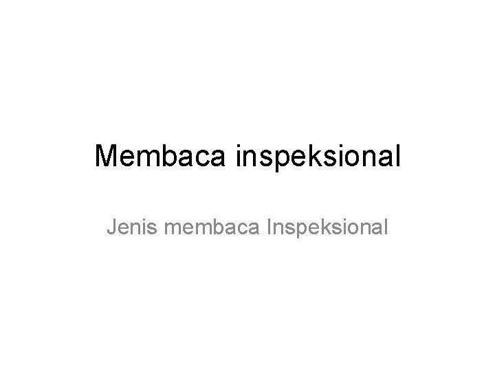 Membaca inspeksional Jenis membaca Inspeksional 