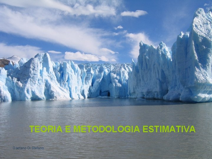 TEORIA E METODOLOGIA ESTIMATIVA Gaetano Di Stefano 