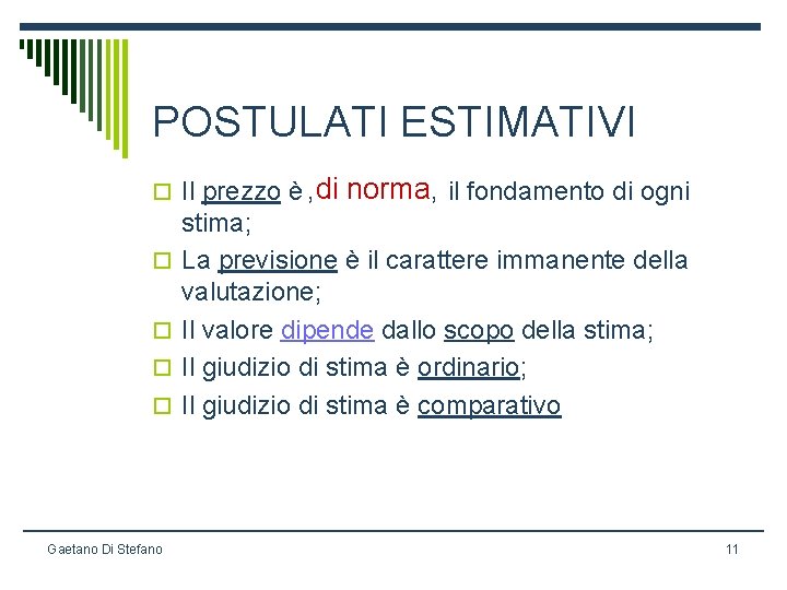 POSTULATI ESTIMATIVI o Il prezzo è , di o o Gaetano Di Stefano norma,