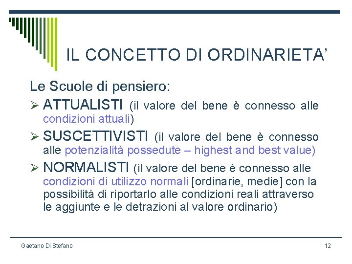 IL CONCETTO DI ORDINARIETA’ Le Scuole di pensiero: Ø ATTUALISTI (il valore del bene