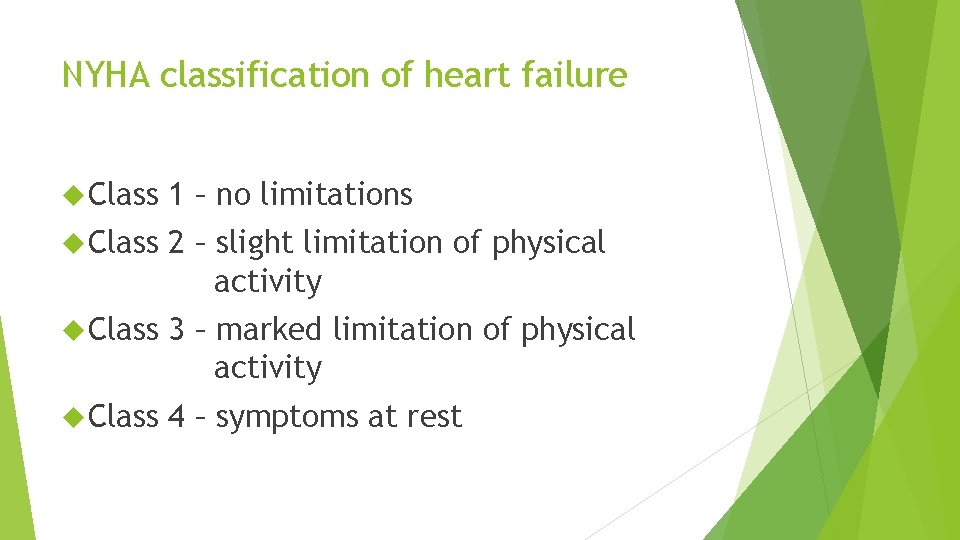 NYHA classification of heart failure Class 1 – no limitations Class 2 – slight