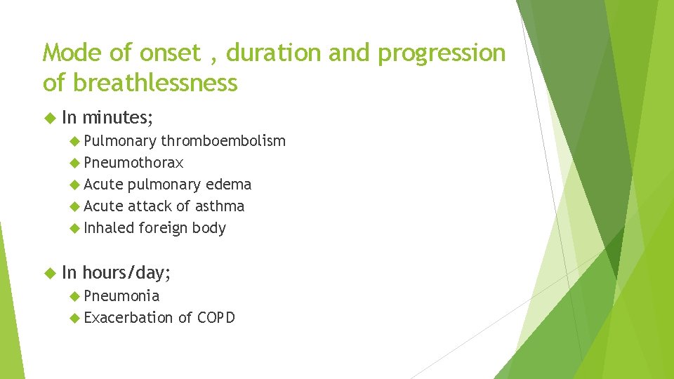 Mode of onset , duration and progression of breathlessness In minutes; Pulmonary thromboembolism Pneumothorax